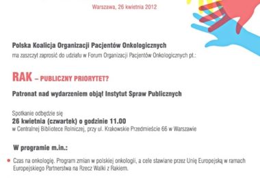 Forum Organizacji Pacjentów Onkologicznych  Warszawa 26.04.2012 r. „Rak – publiczny priorytet”